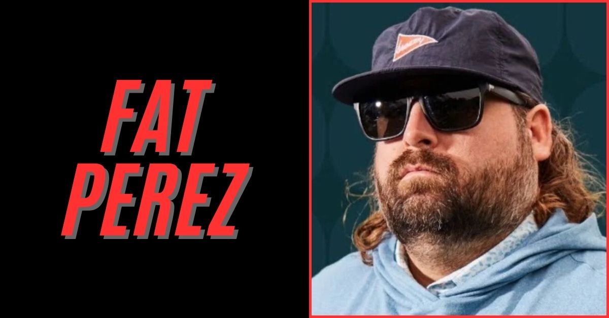 Fat Perez Net Worth